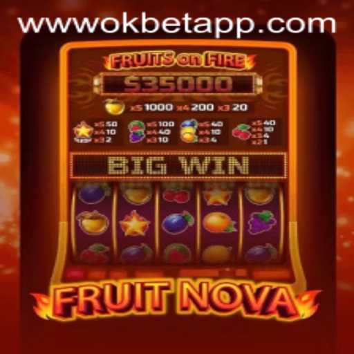 Exploring FruitNova and Its Dynamic Gameplay with OKBET