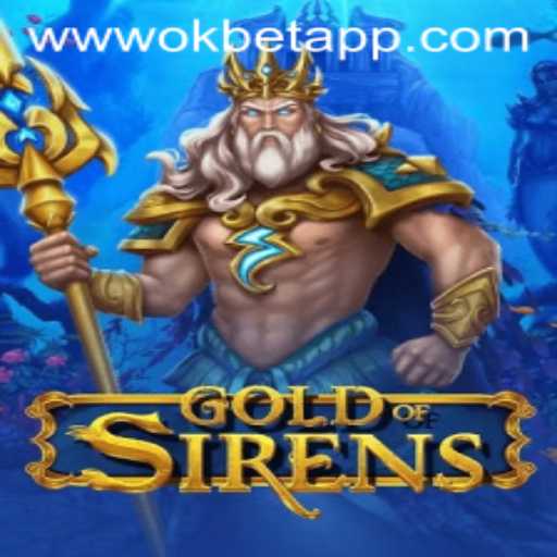 Exploring the Depths of GoldofSirens: A New Gaming Adventure by OKBET