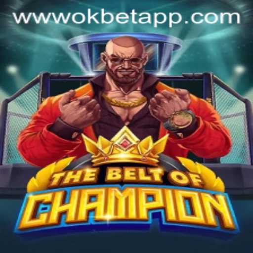 TheBeltOfChampion: An In-Depth Look at the Thrilling Game Paired with OKBET Innovations